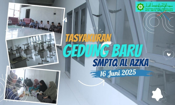 Tasyakuran Gedung Baru SMPTQ Al Azka: Wujud Syukur dan Harapan untuk Masa Depan Santri